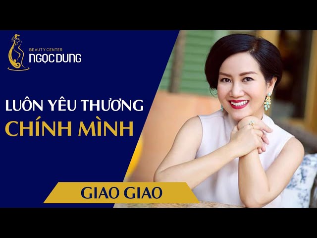 Giao Giao Khuyên Nhủ Các Bạn Nữ “Hãy Học Cách Yêu Thương Bản Thân Mình Hơn”