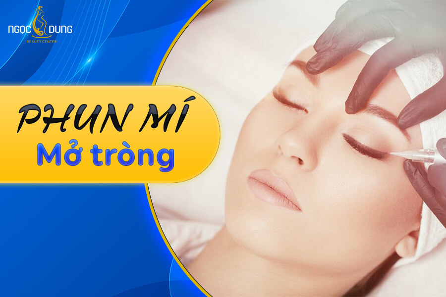 Phun mí mở tròng là gì? Có nguy hiểm không? Giá bao nhiêu?