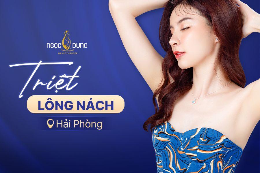 Địa chỉ triệt lông nách tại Hải Phòng uy tín – TMV Ngọc Dung