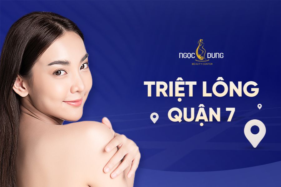 Địa chỉ triệt lông Quận 7 uy tín, chất lượng – TMV Ngọc Dung