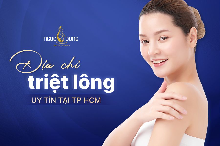 Địa chỉ triệt lông uy tín tại TP.HCM – TMV Ngọc Dung