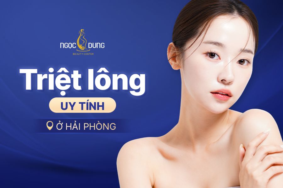 Địa chỉ triệt lông uy tín ở Hải Phòng – TMV Ngọc Dung