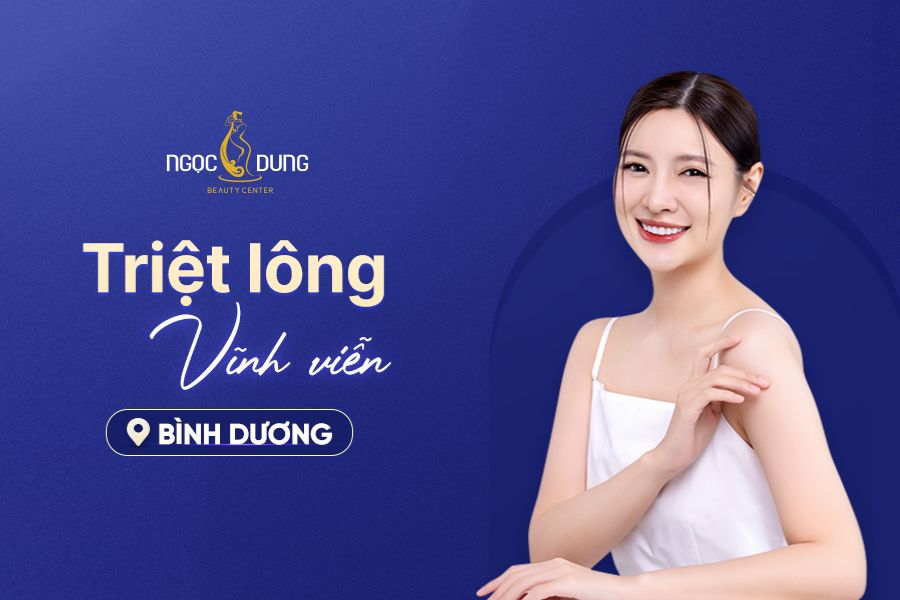 Địa chỉ triệt lông vĩnh viễn ở Bình Dương – TMV Ngọc Dung