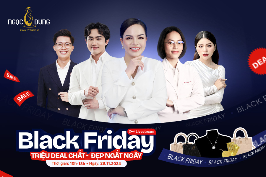 LIVESTREAM SIÊU HOT MỪNG BLACK FRIDAY CÙNG NGỌC DUNG: “TRIỆU DEAL CHẤT – ĐẸP NGẤT NGÂY”!