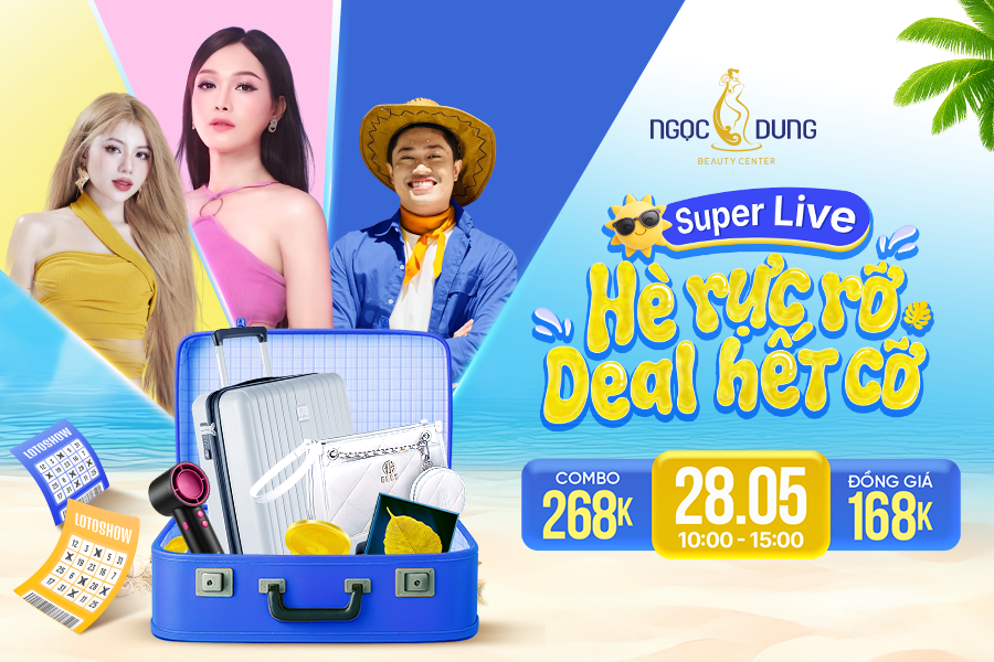 Super Live “Hè Rực Rỡ – Deal hết cỡ” với loạt ưu đãi hấp dẫn tại Ngọc Dung