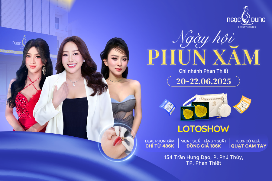 Ngày hội phun xăm Ngọc Dung tại Phan Thiết: Ưu đãi cực đỉnh – Quà tặng cực xịn